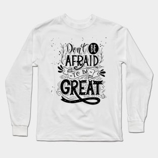 Don't Be Afraid Long Sleeve T-Shirt